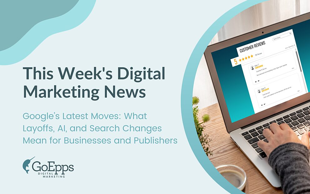 Googles Latest Moves What Layoffs AI and Search Changes Mean for Businesses and Publishers