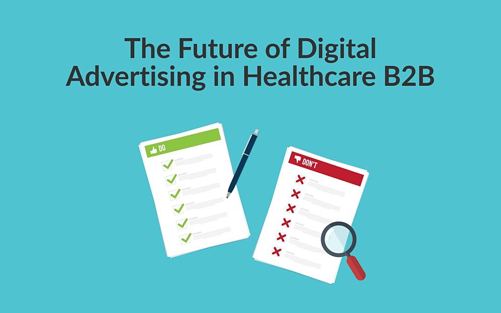 The Future of Digital Advertising in Healthcare B2 B